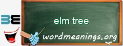 WordMeaning blackboard for elm tree